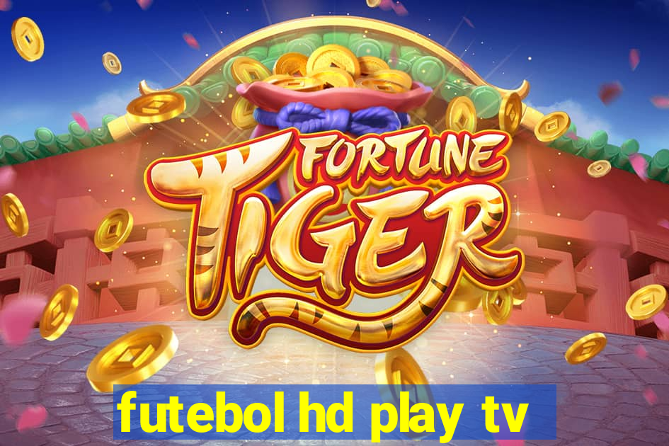 futebol hd play tv